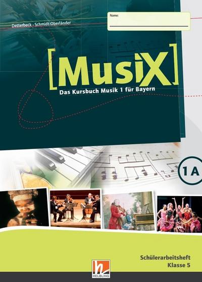 MusiX 1 BY (Ausgabe ab 2017) Schülerarbeitsheft 1A