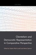 Clientelism and Democratic Representation in Comparative Perspective