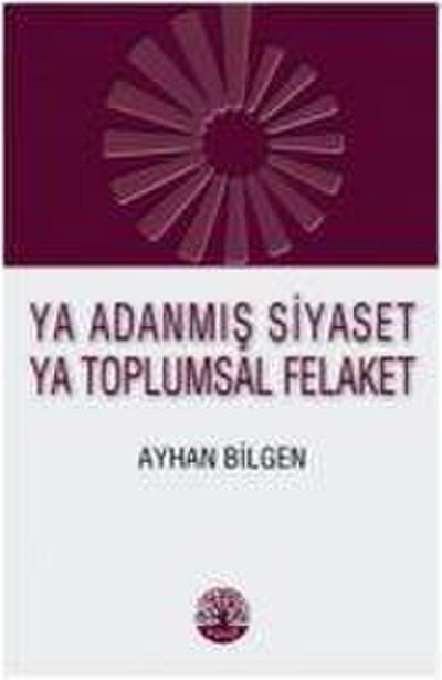 Ya Adanmis Siyaset Ya Toplumsal Felaket