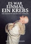 Es war einmal ein Krebs: Eine Geschichte von Mut u ...