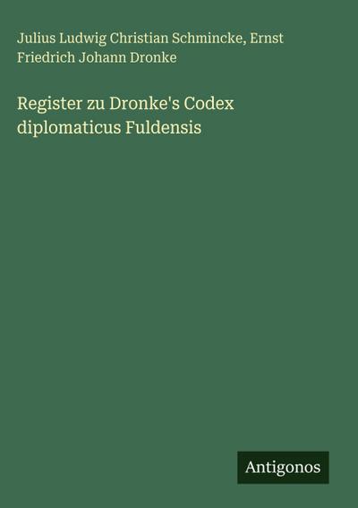 Register zu Dronke’s Codex diplomaticus Fuldensis