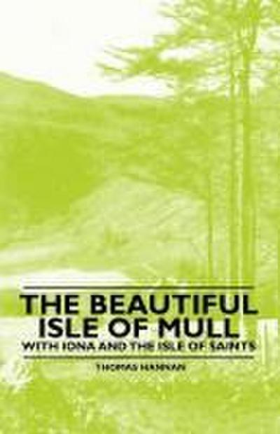 The Beautiful Isle of Mull - With Iona and the Isle of Saints