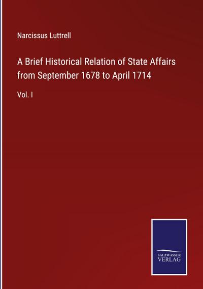 A Brief Historical Relation of State Affairs from September 1678 to April 1714