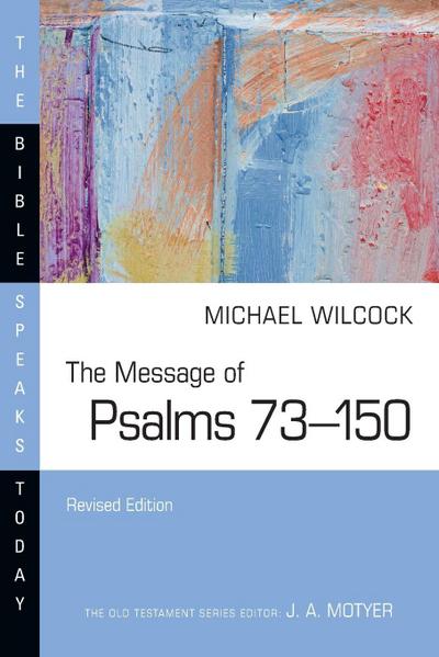 The Message of Psalms 73-150