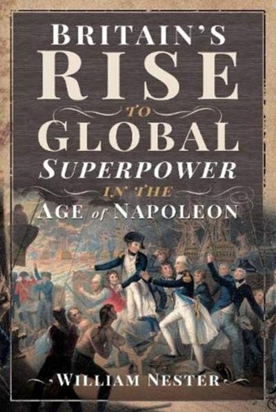 Britain’s Rise to Global Superpower in the Age of Napoleon