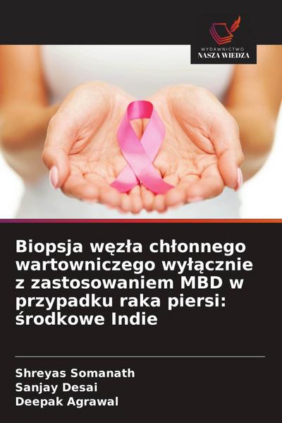 Biopsja w¿z¿a ch¿onnego wartowniczego wy¿¿cznie z zastosowaniem MBD w przypadku raka piersi: ¿rodkowe Indie