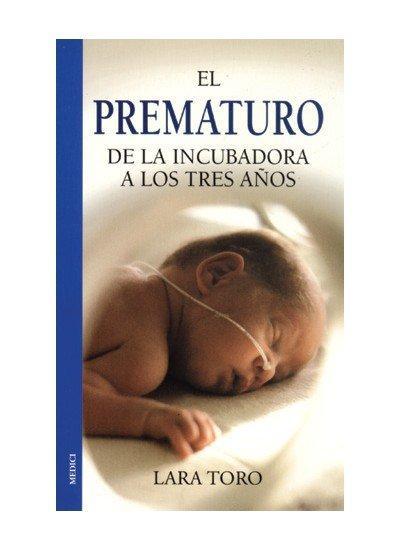 El prematuro : de la incubadora a los 3 años