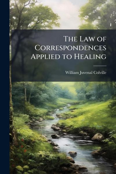 The Law of Correspondences Applied to Healing