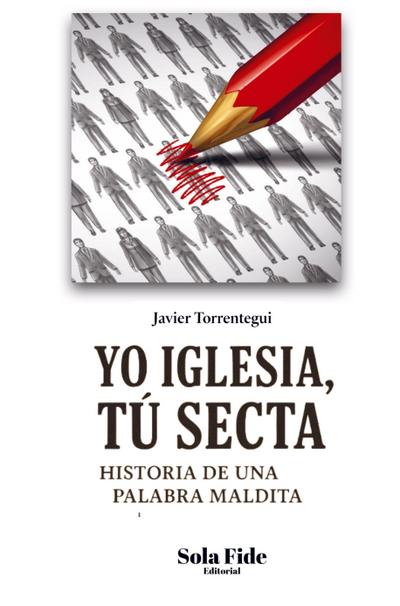 Yo Iglesia, Tú Secta