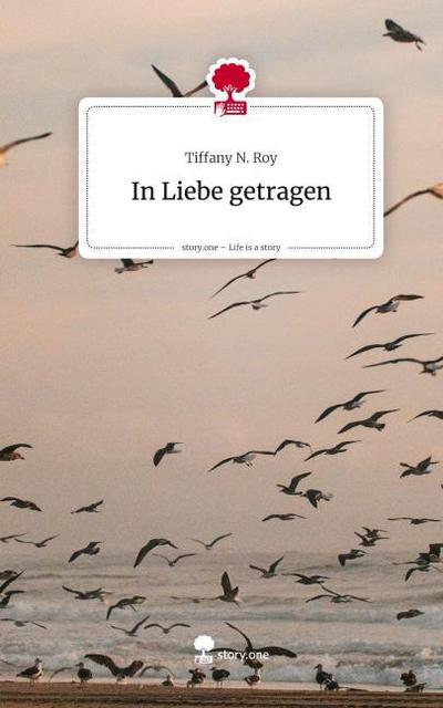 In Liebe getragen. Life is a Story - story.one