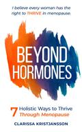 Beyond Hormones 7 Holistic Ways to Thrive Through Menopause