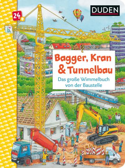 Duden 24+: Bagger, Kran und Tunnelbau. Das große Wimmelbuch von der Baustelle