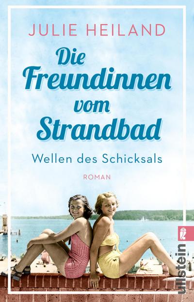 Die Freundinnen vom Strandbad: Wellen des Schicksals | Berührender Sommerroman über die Zeit der deutschen Teilung (Die Müggelsee-Saga, Band 1)