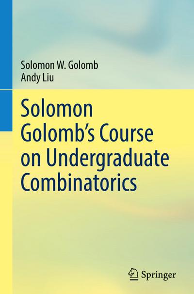 Solomon Golomb’s Course on Undergraduate Combinatorics