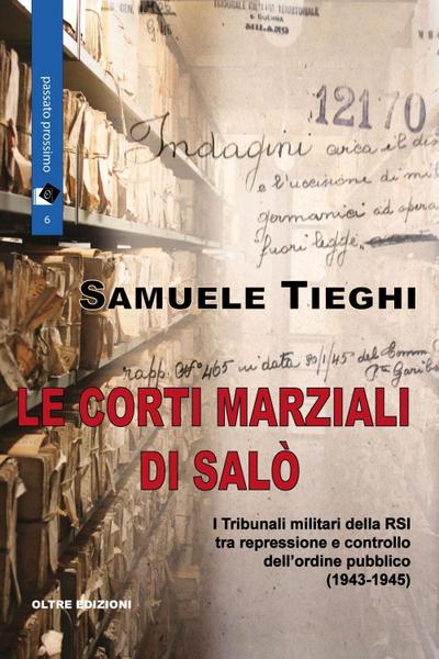 Le corti marziali di Salò. I Tribunali militari della RSI tra repressione e controllo dell’ordine pubblico (1943-1945)