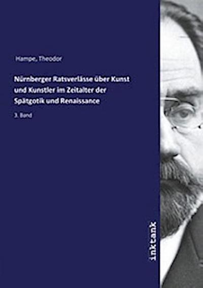 Nürnberger Ratsverlässe über Kunst und Kunstler im Zeitalter der Spätgotik und Renaissance