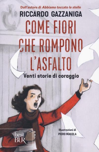 Come fiori che rompono l’asfalto. Venti storie di coraggio