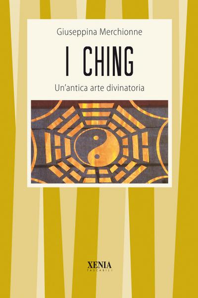 I Ching. Un’antica arte divinatoria