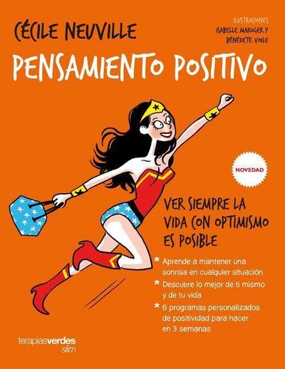 Pensamiento positivo : ver siempre la vida con optimismo es posible