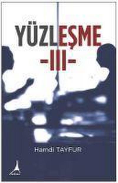 Yüzlesme - 3