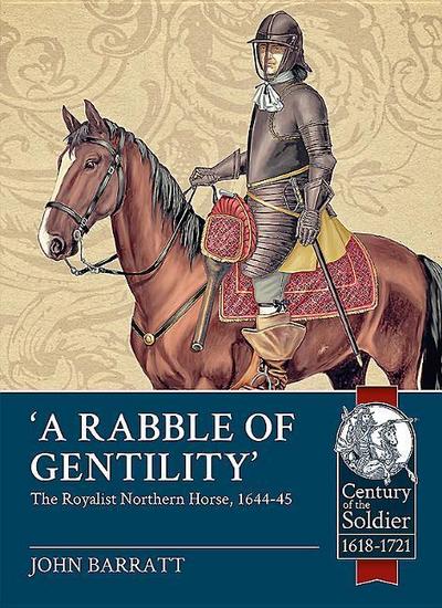 ’A Rabble of Gentility’: The Royalist Northern Horse, 1644-45