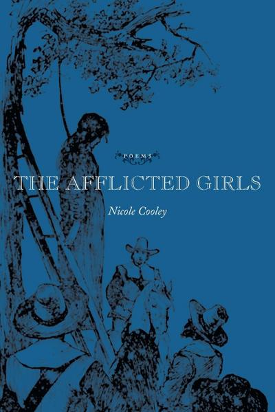 The Afflicted Girls - Nicole Cooley