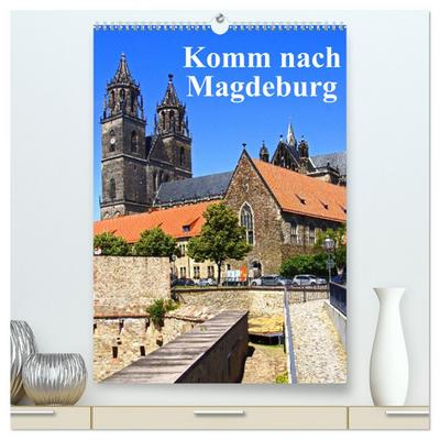 Komm nach Magdeburg (hochwertiger Premium Wandkalender 2024 DIN A2 hoch), Kunstdruck in Hochglanz