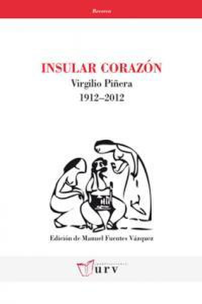 Insular corazón : Virgilio Piñera, 1912-2012