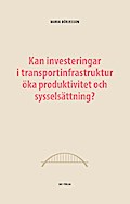 Kan investeringar i transportinfrastruktur öka produktivitet och sysselsättning?