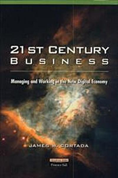 21st Century Business: Managing and Working in the New Digital Economy by Cor...