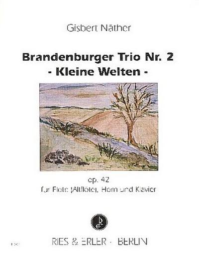Brandenburger Trio Nr.2 op.42für Flöte (Altflöte), Horn und Klavier