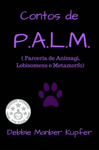 Contos De P.a.l.m. ( Parceria De Animagi, Lobisomens E Metamorfo)