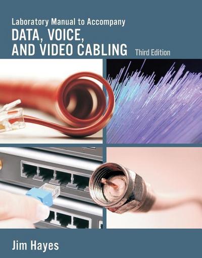 Lab Manual for Hayes/Rosenberg’s Data, Voice and Video Cabling, 3rd
