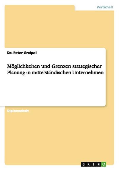 Möglichkeiten und Grenzen strategischer Planung in mittelständischen Unternehmen