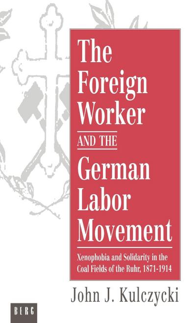 The Foreign Worker and the German Labor Movement