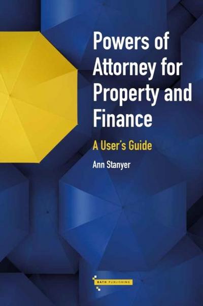 Stanyer, A: Powers of Attorney for Property & Finance: A Use
