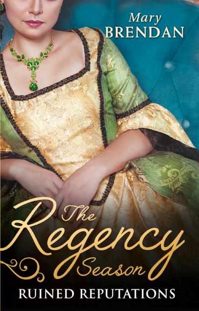 The Regency Season: Ruined Reputations: The Rake’s Ruined Lady / Tarnished, Tempted and Tamed