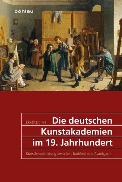 Die deutschen Kunstakademien im 19. Jahrhundert
