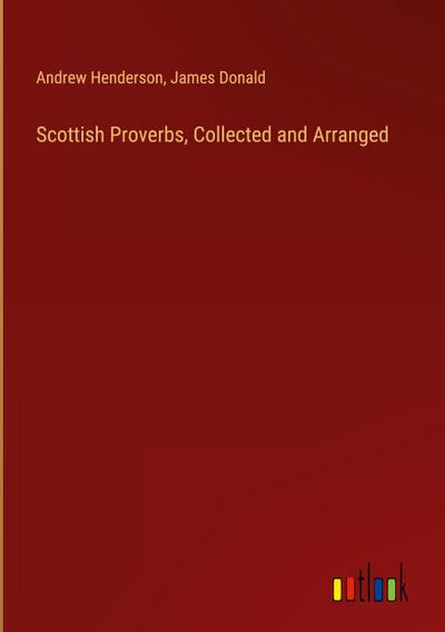 Scottish Proverbs, Collected and Arranged