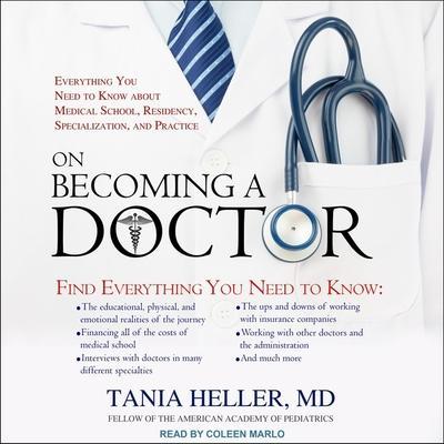 On Becoming a Doctor Lib/E: Everything You Need to Know about Medical School, Residency, Specialization, and Practice