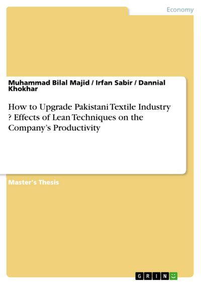 How to Upgrade Pakistani Textile Industry ? Effects of Lean Techniques on the Company’s Productivity