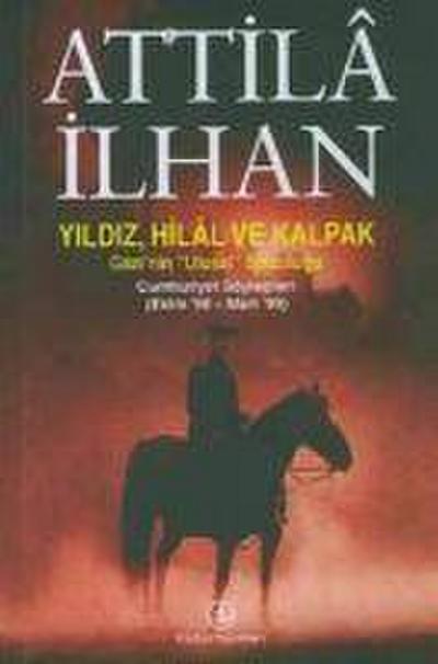 Yildiz Hilal ve Kalpak - Gazinin Ulusal Solculugu