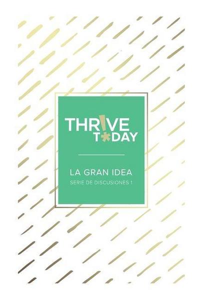 Thrive Today - La Gran Idea