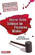 Schüsse im Finsteren Winkel: und sechs weitere Verbrechen