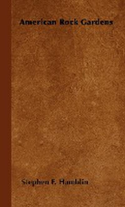 American Rock Gardens - Stephen F. Hamblin
