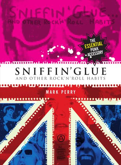 Sniffin’ Glue... And Other Rock ’n’ Roll Habits