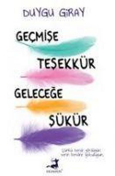 Gecmise Tesekkür Gelecege Sükür