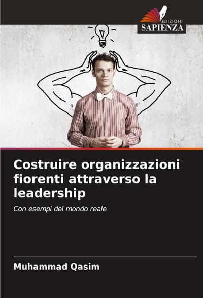 Costruire organizzazioni fiorenti attraverso la leadership