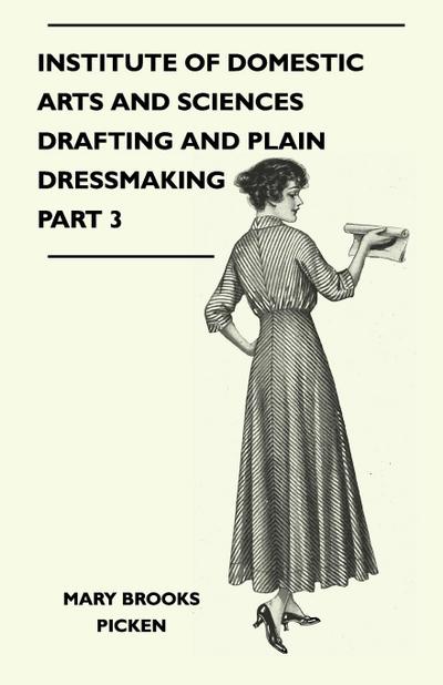 Institute of Domestic Arts and Sciences - Drafting and Plain Dressmaking Part 3