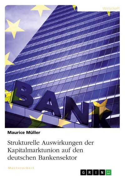 Strukturelle Auswirkungen der Kapitalmarktunion auf den deutschen Bankensektor